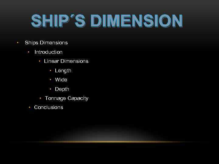 SHIP´S DIMENSION • Ships Dimensions • Introduction • Linear Dimensions • Length • Wide