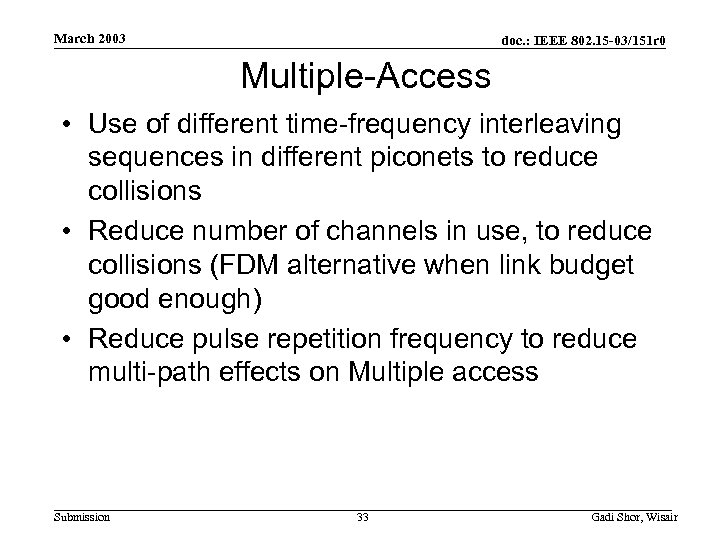 March 2003 doc. : IEEE 802. 15 -03/151 r 0 Multiple-Access • Use of
