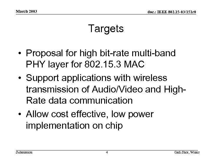 March 2003 doc. : IEEE 802. 15 -03/151 r 0 Targets • Proposal for