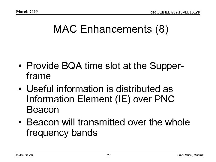 March 2003 doc. : IEEE 802. 15 -03/151 r 0 MAC Enhancements (8) •