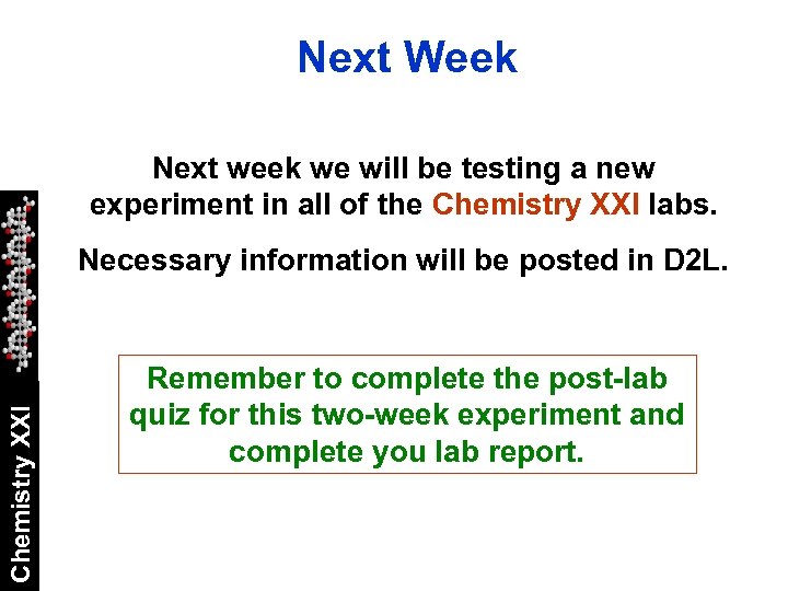 Next Week Next week we will be testing a new experiment in all of