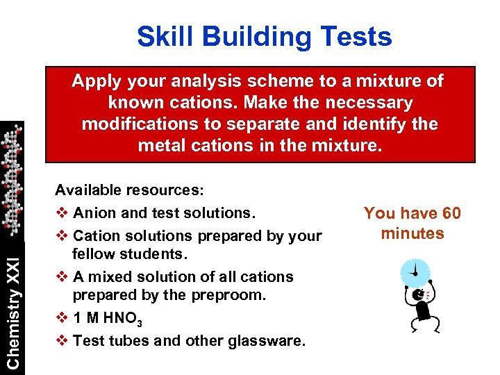 Skill Building Tests Chemistry XXI Apply your analysis scheme to a mixture of known