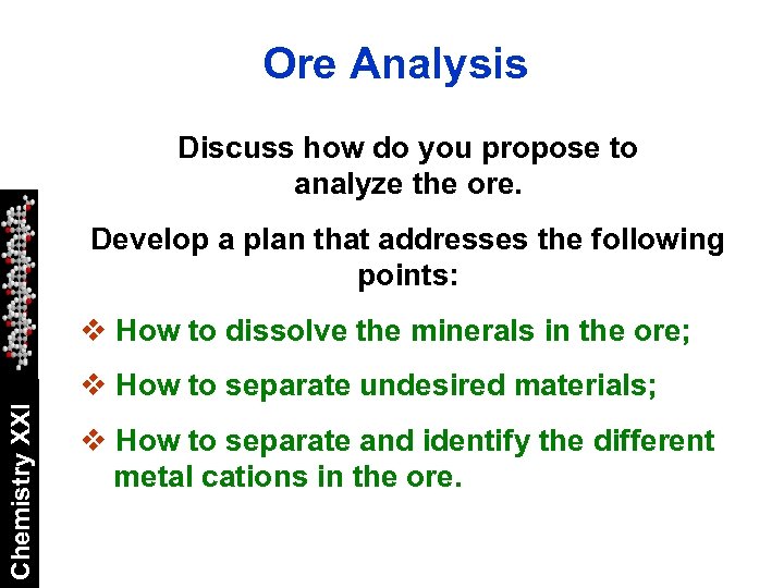 Ore Analysis Discuss how do you propose to analyze the ore. Develop a plan