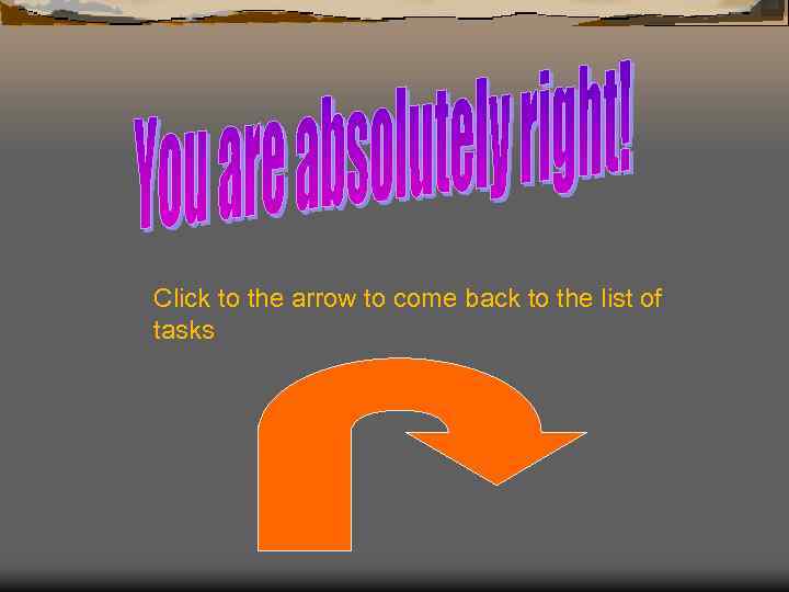 Click to the arrow to come back to the list of tasks 