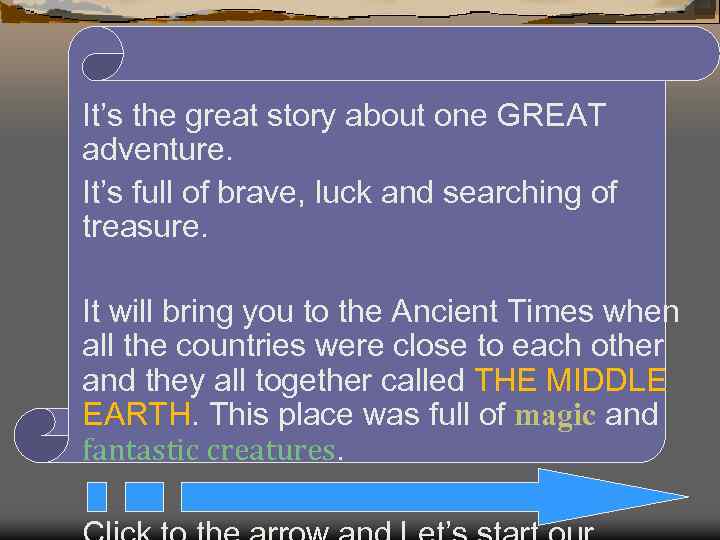 It’s the great story about one GREAT adventure. It’s full of brave, luck and