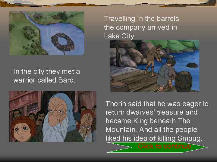 Travelling in the barrels the company arrived in Lake City. In the city they