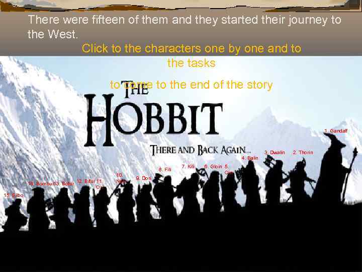 There were fifteen of them and they started their journey to the West. Click