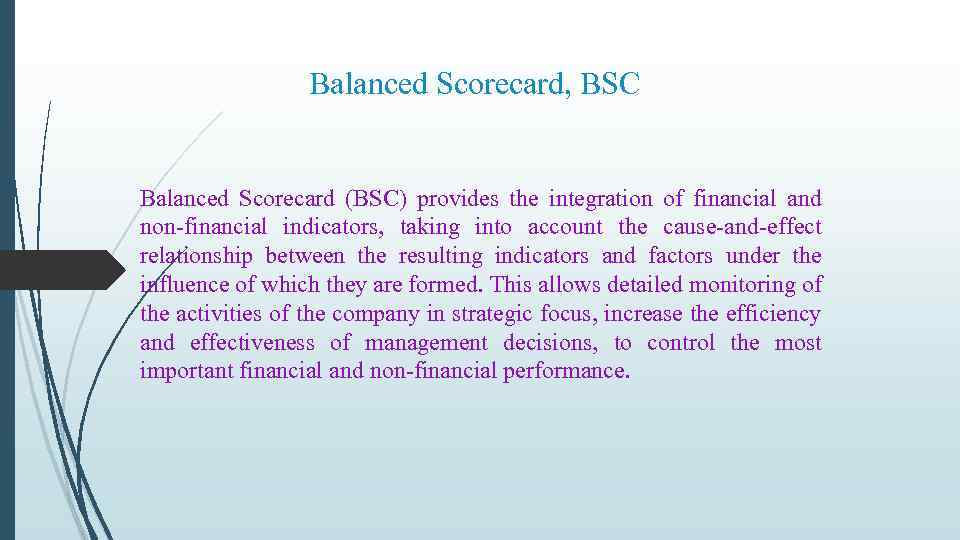  Balanced Scorecard, BSC Balanced Scorecard (BSC) provides the integration of financial and non-financial