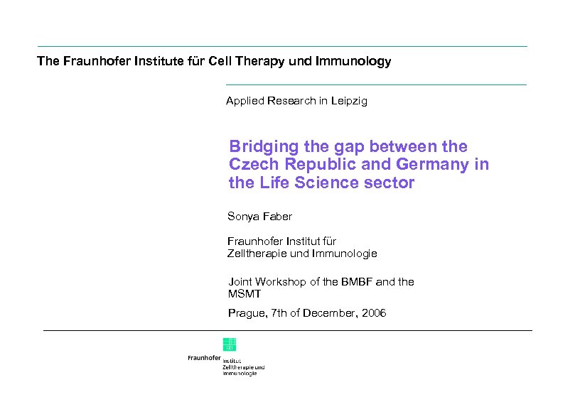 The Fraunhofer Institute für Cell Therapy und Immunology Applied Research in Leipzig Bridging the