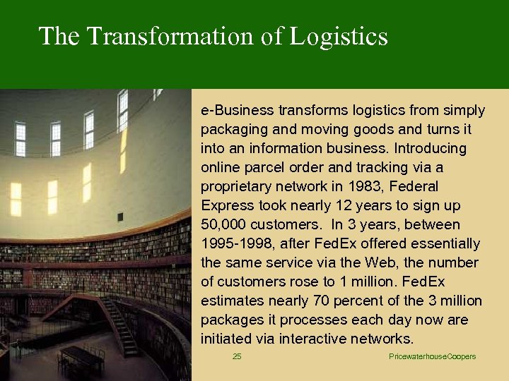 The Transformation of Logistics e-Business transforms logistics from simply packaging and moving goods and