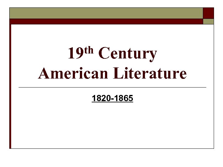 th 19 Century American Literature 1820 -1865 