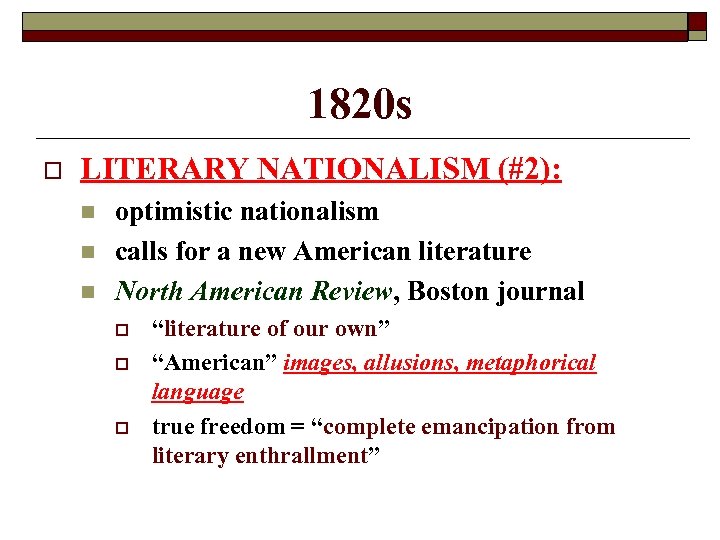 1820 s o LITERARY NATIONALISM (#2): n n n optimistic nationalism calls for a