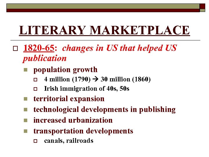 LITERARY MARKETPLACE o 1820 -65: changes in US that helped US publication n population