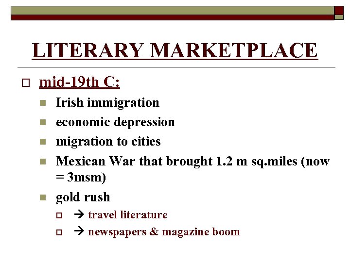 LITERARY MARKETPLACE o mid-19 th C: n n n Irish immigration economic depression migration