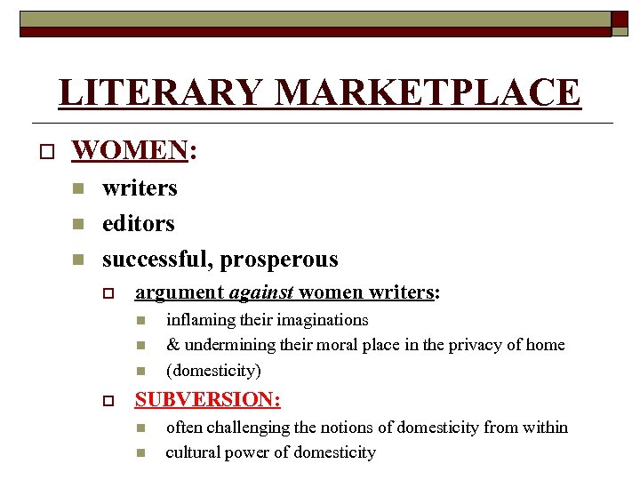 LITERARY MARKETPLACE o WOMEN: n n n writers editors successful, prosperous o argument against