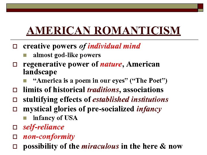 AMERICAN ROMANTICISM o creative powers of individual mind n o regenerative power of nature,