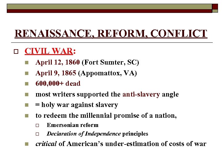 RENAISSANCE, REFORM, CONFLICT o CIVIL WAR: n n n April 12, 1860 (Fort Sumter,