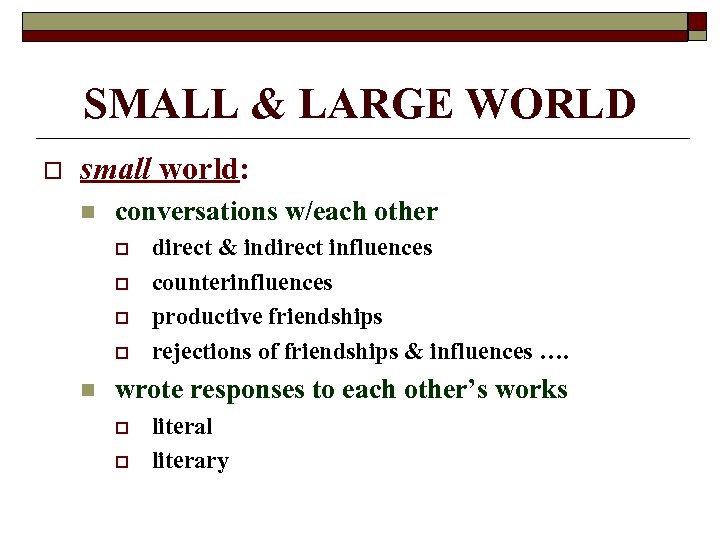 SMALL & LARGE WORLD o small world: n conversations w/each other o o n