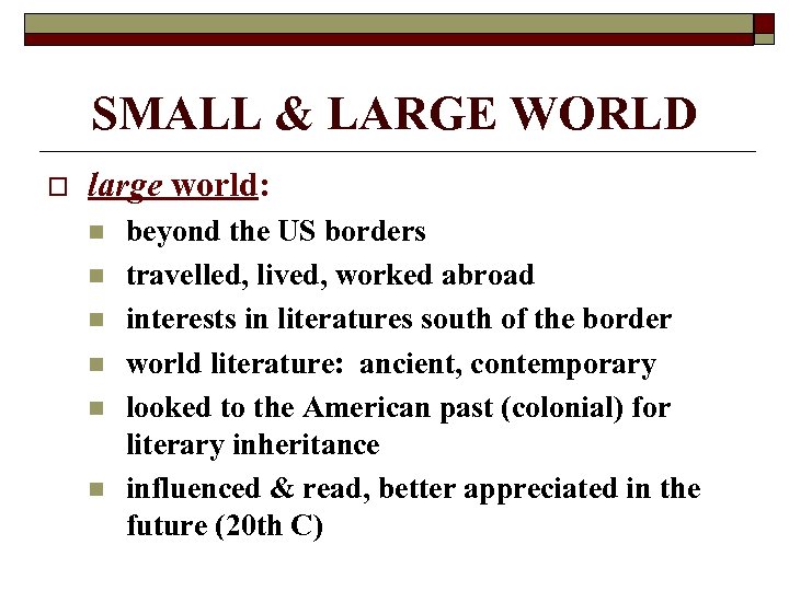 SMALL & LARGE WORLD o large world: n n n beyond the US borders