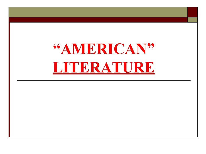 “AMERICAN” LITERATURE 