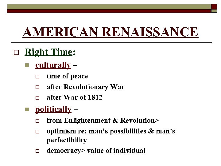 AMERICAN RENAISSANCE o Right Time: n culturally – o o o n time of