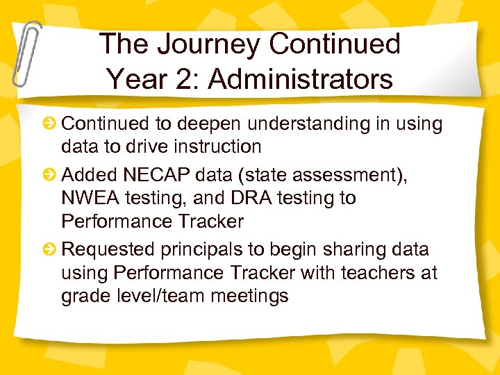 The Journey Continued Year 2: Administrators Continued to deepen understanding in using data to
