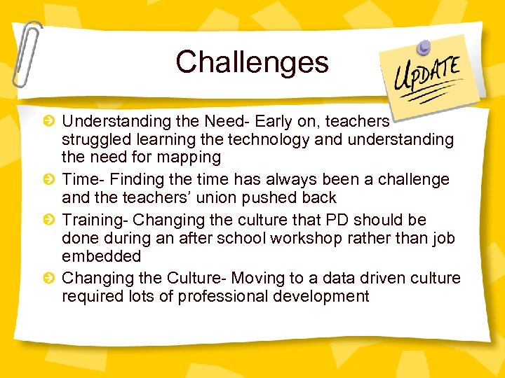 Challenges Understanding the Need- Early on, teachers struggled learning the technology and understanding the