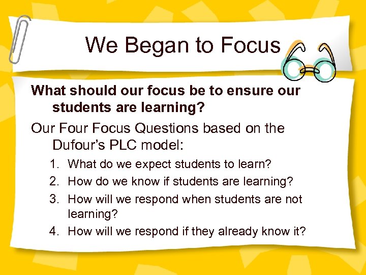 We Began to Focus What should our focus be to ensure our students are
