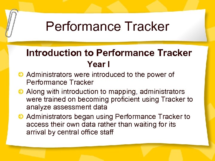Performance Tracker Introduction to Performance Tracker Year I Administrators were introduced to the power