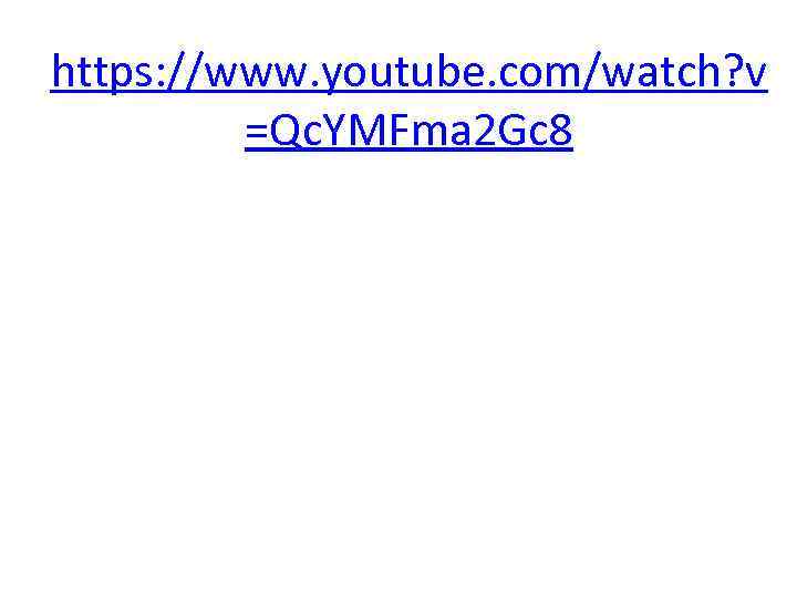 https: //www. youtube. com/watch? v =Qc. YMFma 2 Gc 8 