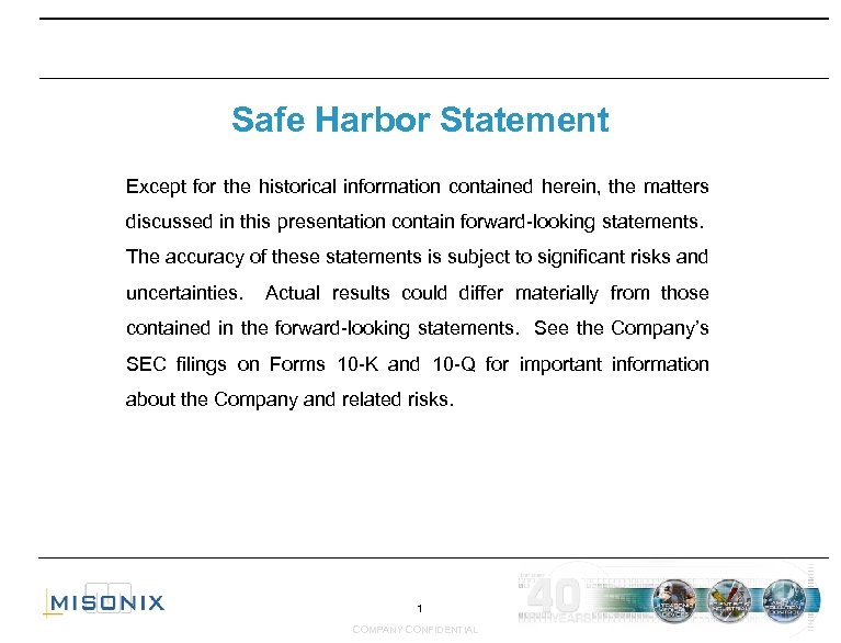Safe Harbor Statement Except for the historical information contained herein, the matters discussed in