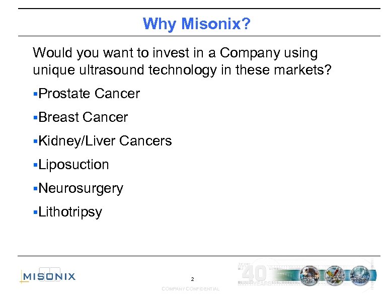 Why Misonix? Would you want to invest in a Company using unique ultrasound technology