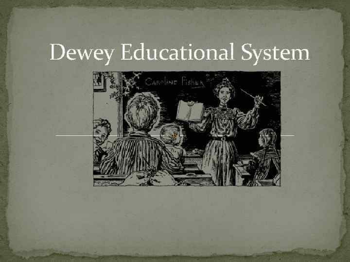 Dewey Educational System 