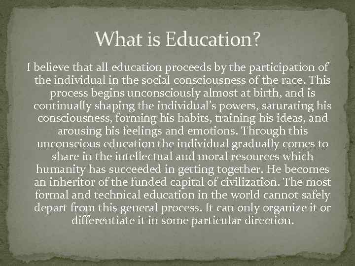 What is Education? I believe that all education proceeds by the participation of the