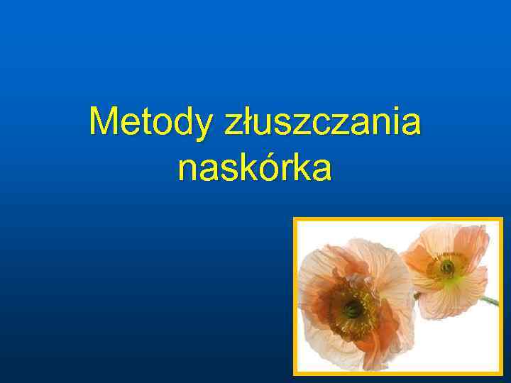 Metody złuszczania naskórka 