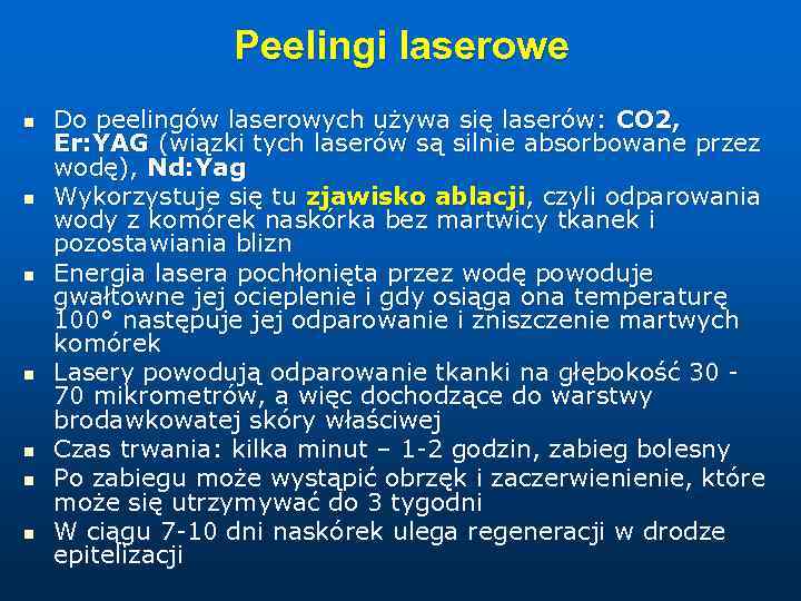 Peelingi laserowe n n n n Do peelingów laserowych używa się laserów: CO 2,