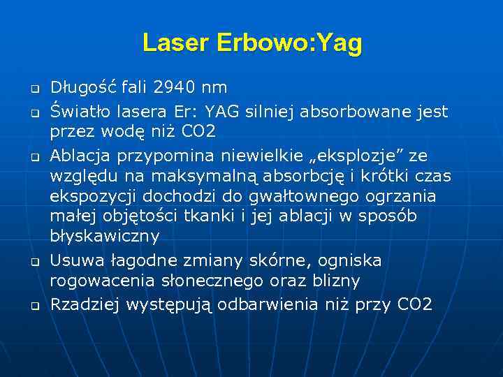 Laser Erbowo: Yag q q q Długość fali 2940 nm Światło lasera Er: YAG