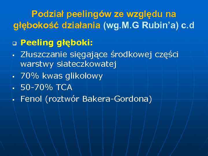 Podział peelingów ze względu na głębokość działania (wg. M. G Rubin’a) c. d q