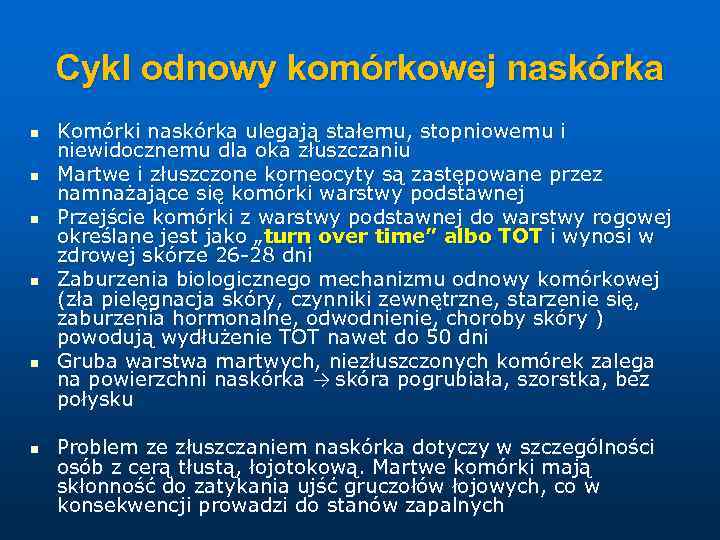 Cykl odnowy komórkowej naskórka n n n Komórki naskórka ulegają stałemu, stopniowemu i niewidocznemu