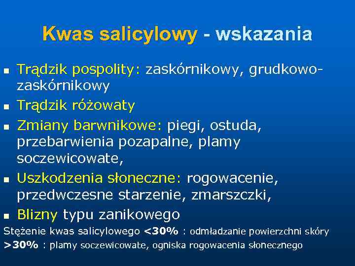 Kwas salicylowy - wskazania n n n Trądzik pospolity: zaskórnikowy, grudkowozaskórnikowy Trądzik różowaty Zmiany