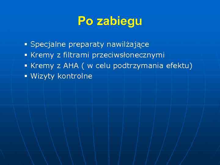 Po zabiegu § § Specjalne preparaty nawilżające Kremy z filtrami przeciwsłonecznymi Kremy z AHA