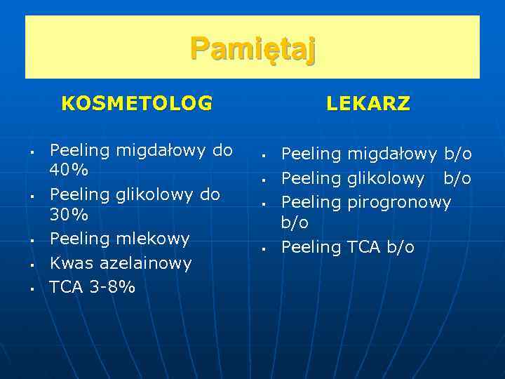 Pamiętaj KOSMETOLOG § § § Peeling migdałowy do 40% Peeling glikolowy do 30% Peeling