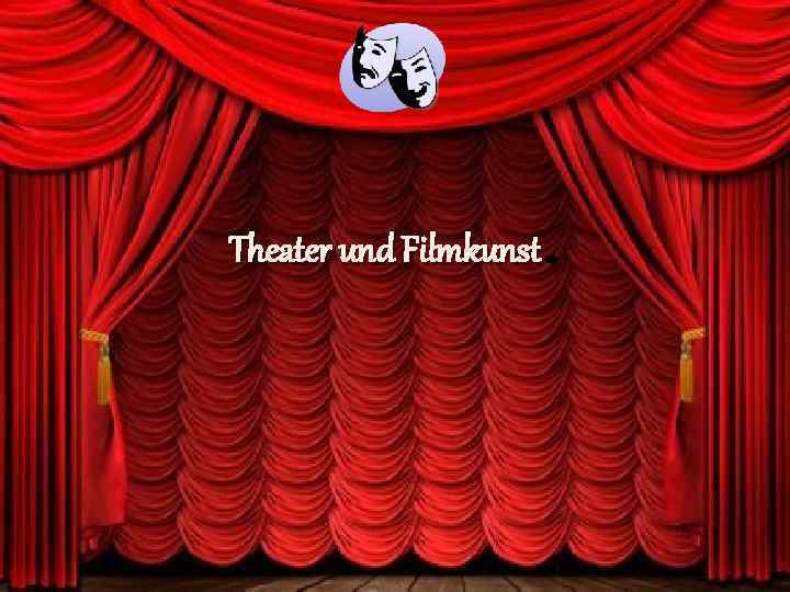 Theater und Filmkunst 