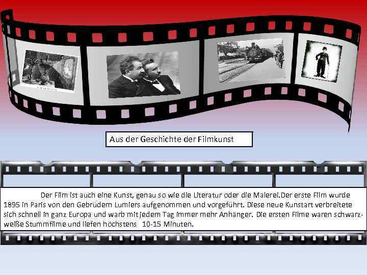 Aus der Geschichte der Filmkunst Der Film ist auch eine Kunst, genau so wie