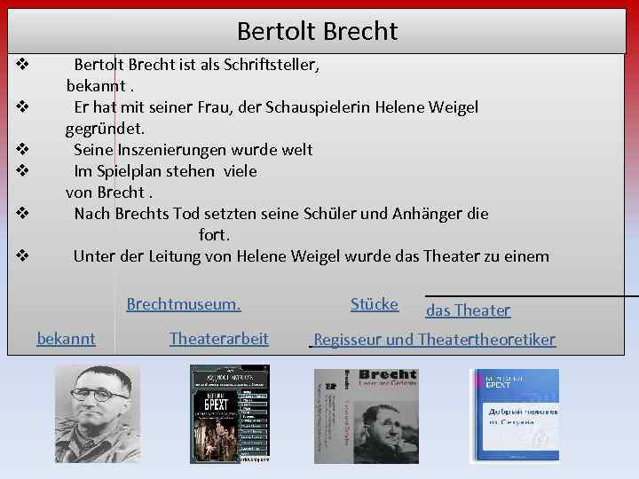 Bertolt Brecht v v v Bertolt Brecht ist als Schriftsteller, bekannt. Er hat mit