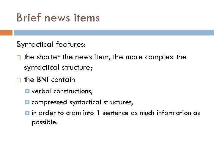 Brief news items Syntactical features: the shorter the news item, the more complex the