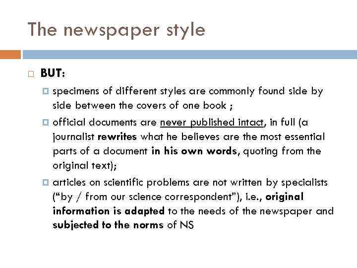 The newspaper style BUT: specimens of different styles are commonly found side by side