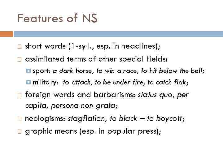 Features of NS short words (1 -syll. , esp. in headlines); assimilated terms of