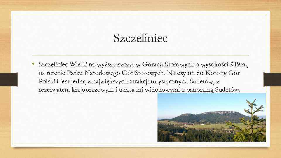 Szczeliniec • Szczeliniec Wielki najwyższy szczyt w Górach Stołowych o wysokości 919 m. ,