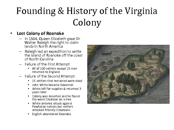 Founding & History of the Virginia Colony • Lost Colony of Roanoke – In